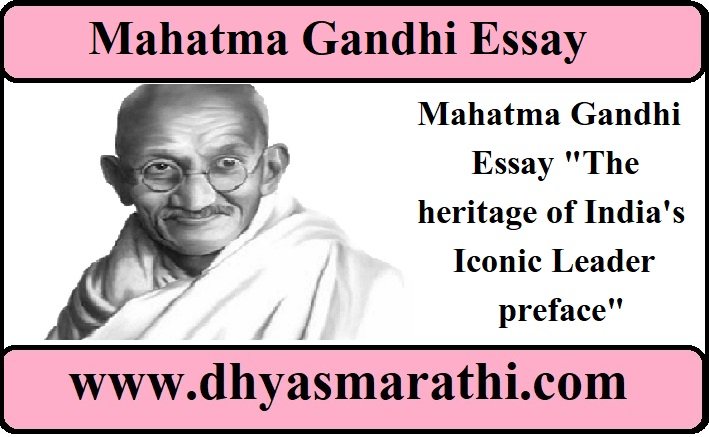 Mahatma Gandhi Essay "The heritage of India's Iconic Leader preface"